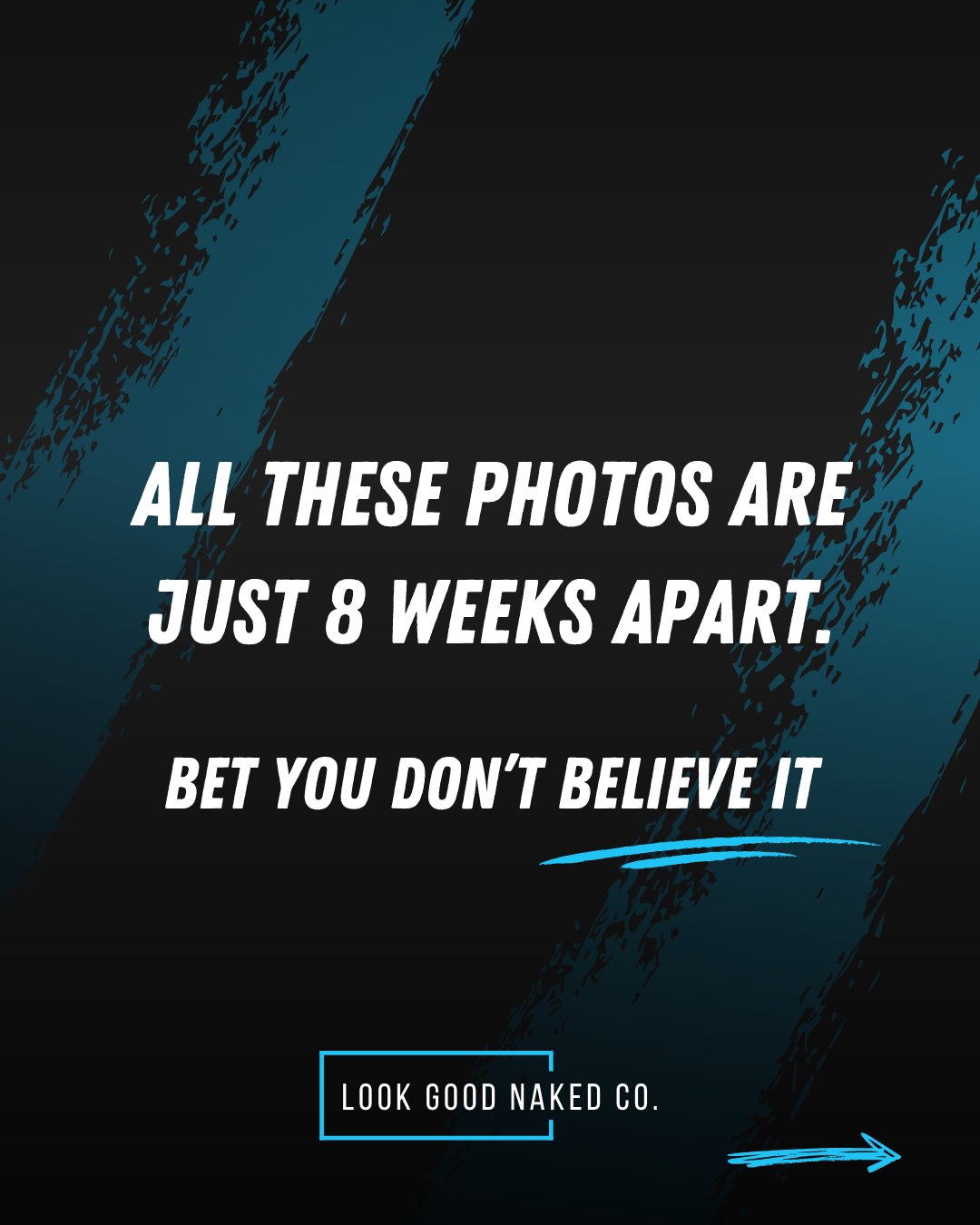 All these photos are just 8 weeks apart - bet you don't believe it
